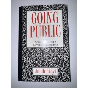 Going Public: Schooling for a Diverse Democracy by Judith Renyi (English) HC DJ